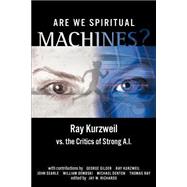 Are We Spiritual Machines? : Ray Kurzweil vs. the Critics of Strong Ai by Richards, Jay W., 9780963865434