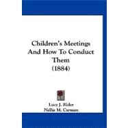 Children's Meetings and How to Conduct Them by Rider, Lucy J.; Carman, Nellie M.; Vincent, J. H., 9781120175434