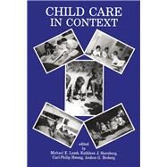 Child Care in Context: Cross-cultural Perspectives by Lamb,Michael E., 9781138165434