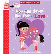 You Can Never Run Out of Love (A StoryPlay Book) by Docherty, Helen; Pye, Ali, 9781338215434