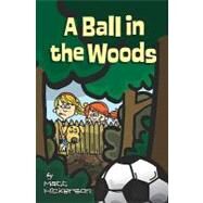 A Ball in the Woods by Hickerson, Matt; Hughes, Darren Elmo, 9781442165434