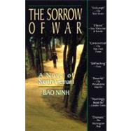 The Sorrow of War A Novel of North Vietnam by Ninh, Bao, 9781573225434