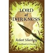 Lord of Darkness : A Novel Based on a True Story by Unknown, 9781933065434