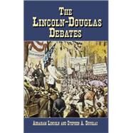 The Lincoln-Douglas Debates by Lincoln, Abraham; Douglas, Stephen A.; Blaisdell, Bob, 9780486435435