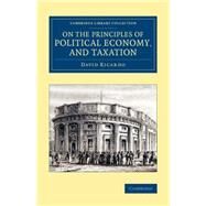 On the Principles of Political Economy, and Taxation by Ricardo, David, 9781108075435
