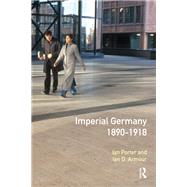 Imperial Germany 1890 - 1918 by Porter,Ian, 9781138155435