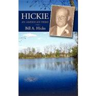 Hickie: An American Hero by Hicks, Bill A., 9781450215435
