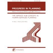 The Service Hub Concept in Human Services Planning by Dear, Michael; Wolch, Jennifer; Wilton, Robert, 9780080425436