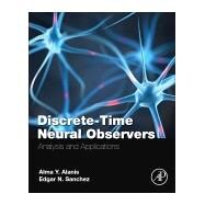 Discrete-time Neural Observers by Sanchez, Edgar; Alanis, Alma, 9780128105436