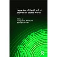 Legacies of the Comfort Women of World War II by Stetz,Margaret D., 9780765605436