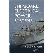 Shipboard Electrical Power Systems by Patel; Mukund R., 9781138075436