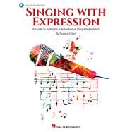 Singing with Expression A Guide to Authentic & Adventurous Song Interpretation by Eckert, Rosana, 9781495095436