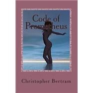 Code of Prometheus by Bertram, Christopher, 9781507655436