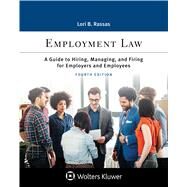 Employment Law: A Guide to Hiring, Managing, and Firing for Employers and Employees (Aspen Paralegal) 4th Edition by Rassas, Lori B., 9781543815436