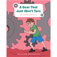 A Gear That Just Won't Turn by William Atkinson, 9781728355436