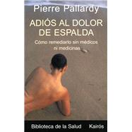 Adis al dolor de espalda Cmo remediarlo sin mdicos ni medicinas by Pallardy, Pierre; Portillo, Miguel, 9788472455436