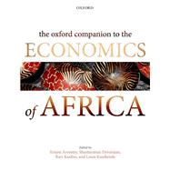 The Oxford Companion to the Economics of Africa by Aryeetey, Ernest; Devarajan, Shantayanan; Kanbur, Ravi; Kasekende, Louis, 9780198705437