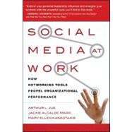 Social Media at Work How Networking Tools Propel Organizational Performance by Jue, Arthur L.; Alcalde Marr, Jackie; Kassotakis, Mary Ellen, 9780470405437