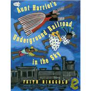 Aunt Harriet's Underground Railroad in the Sky by RINGGOLD, FAITH, 9780517885437