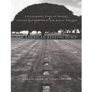 American Resting Place : 400 Years of History Through Our Cemeteries and Burial Grounds by Yalom, Marilyn; Yalom, Reid S., 9780547345437