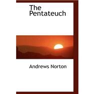 The Pentateuch by Norton, Andrews, 9780559395437