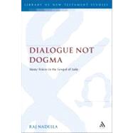 Dialogue Not Dogma Many Voices in the Gospel of Luke by Nadella, Raj, 9780567145437