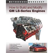 How to Build and Modify GM LS-Series Engines by Potak, Joseph, 9780760335437