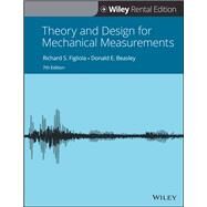Theory and Design for Mechanical Measurements, 7th Edition [Rental Edition] by Figliola, Richard S.; Beasley, Donald E., 9781119635437