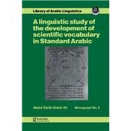 A linguistic study of the development of scientific vocabulary in Standard Arabic by Mehdi Ali,Abdul Sahib, 9781138995437