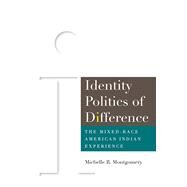Identity Politics of Difference by Montgomery, Michelle R., 9781607325437