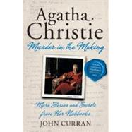 Agatha Christie: Murder in the Making: More Stories and Secrets from Her Notebooks by Curran, John; Suchet, David, 9780062065438