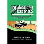 The Philosophy of Comics What They Are, How They Work, and Why They Matter by Pratt, Henry John; Shaffert, Kurt F., 9780190845438