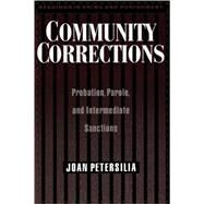 Community Corrections Probation, Parole, and Intermediate Sanctions by Petersilia, Joan, 9780195105438