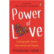 Power of Love Unforgettable Stories that Enrich and Inspire by I, Athanasius Yohan, 9780670095438