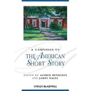 A Companion To The American Short Story by Bendixen, Alfred; Nagel, James, 9781405115438