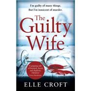 The Guilty Wife by Elle Croft, 9781409175438