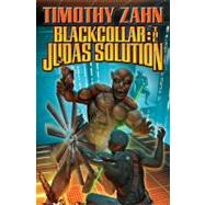 Blackcollar: The Judas Solution by Zahn, Timothy, 9781416555438