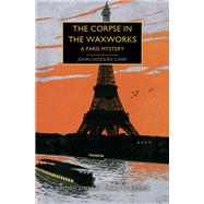 The Corpse in the Waxworks by John Dickson Carr, 9781464215438