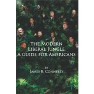 The Modern Liberal Jungle by Connelly, James B., 9781475105438
