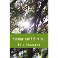Shining and Reflecting by Shannon, Eric, 9781503365438