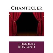 Chantecler by Rostand, Edmond, 9781505345438