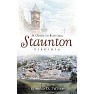 A Guide to Historic Staunton, Virginia by Potter, Edmund D., 9781596295438