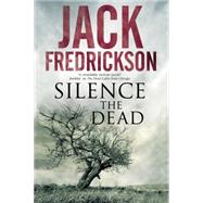 Silence the Dead by Fredrickson, Jack, 9781847515438