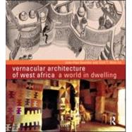 Vernacular Architecture of West Africa: A World in Dwelling by Bourdier; Jean-Paul, 9780415585439