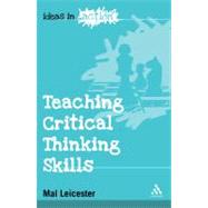 Teaching Critical Thinking Skills by Leicester, Mal, 9780826435439