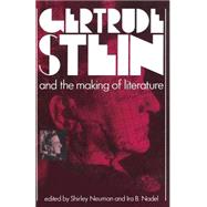 Gertrude Stein and the Making of Literature by Neuman, Shirley; Nadel, Ira B., 9781349085439