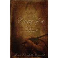 Diary of a Ghost by Reynolds, Mary Elizabeth, 9781419685439