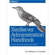 XenServer Administration Handbook by Mackey, Tim; Benedict, J. K., 9781491935439
