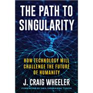 The Path to Singularity by J. Craig Wheeler, 9781493085439