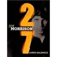 27: Jim Morrison by Chris Salewicz, 9781780875439